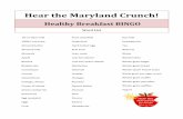 Hear the Maryland Crunch! · 2020. 7. 28. · Hear the Maryland Crunch! HEALTHY BREAKFAST BINGO Nectarines Omelet Peaches Clementines Whole-grain bagel Banana 1% or skim milk Yogurt
