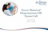 Severe Maternal Hypertension OB Teams Call 2018 HTN OB Teams Call_… · treatment of HTN crisis if practitioner is not available to place an order. • OB ER, Labor & Delivery, and