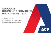 PPS Listening Tour - SOMOSJul 19, 2016  · PPS Listening Tour July 19, 2016 NYC Health & Hospitals Gouverneur Auditorium 1 . Agenda •ACP Overview •Vision and Strategy •IT Target