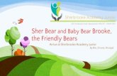 the Friendly Bears Sher Bear and Baby Bear Brooke,sherbrookejr.lbpsb.qc.ca/portals/...Friendly-Bear.pdf · Sher Bear, along with Baby Bear Brooke, the friendly bears, were also magical