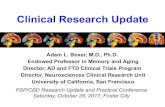 Clinical Research Update · Clinical Research Update Adam L. Boxer, M.D., Ph.D. Endowed Professor in Memory and Aging Director, AD and FTD Clinical Trials Program Director, Neurosciences