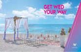 GET WED YOUR WAY€¦ · way ever. Bring your wedding dress and tuxedo with you and have it completely trashed on our luxury playground. Have fun! What you get • Trash the dress
