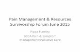 Pain Management & Resources Survivorship Forum June 2015 · • Pain in one dermatome can lead to spread of pain into other adjacent dermatomes, and to the opposite side of the body