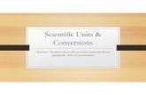 Scientific Units & Conversions...Basic S.I. Units • S.I. Units: Units of measurement that all scientist across the world agree to use. • Normally they use the metric system, but