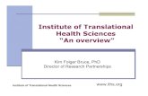 Institute of Translational Health Sciences “An overview”depts.washington.edu/cigr/documents/KimBruce2008IGRForumITHS.… · “An overview” Kim Folger Bruce, PhD Director of