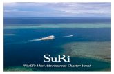 World’s Most Adventurous Charter Yacht€¦ · most beautiful and untouched destinations, SuRi truly delivers a charter yacht experience like no other. Whether you’re scuba diving