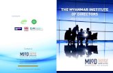 THE MYANMAR INSTITUTE OF DIRECTORSmyanmariod.com/wp-content/uploads/2019/12/MIoD... · The Myanmar Institute of Directors (MIoD) provides the Myanmar market with thought leadership