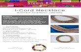 Welcome to Studio Knit | Studio Knit · knitting for those you love I-Cord Necklace Knitted MATERIALS: 2 Double-Pointed Knitting Needles Size 7 US - 4.5mm 1 Tapestry Needle Yarn: