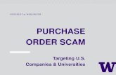 PURCHASE ORDER SCAM - UW Finance · Gmail or Yahoo email addresses used • abc.co@gmail.com Shipping address is not the same as the business location The delivery address is a residence