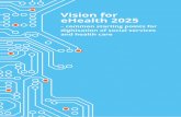 Vision for eHealth 2025 - Regeringskansliet...of years. The first eHealth strategy was adopted in 2006. 1. and was updated in 2010. 2. The concept of eHealth was first used in the
