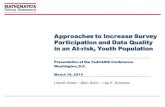 Approaches to Increase Survey Participation and Data Quality ...Approaches to Increase Survey Participation and Data Quality in an At-risk, Youth Population Presentation at the FedCASIC