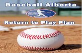 Return to Play Plan Sept 21st... · Return to Play Plan RULES FOR RETURN TO PLAY Game Setup: No plate meeting to exchange lineup cards. Unlimited substitution at all levels. A maximum