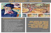 Art History Fauvism€¦ · ART HISTORY - FAUVISM E S S E N T I A L K N O W L E D G E Les Fauves (French for The Wild Beasts) was the name of a modern art movement in the early 20th