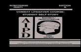 COMBAT LIFESAVER COURSE: STUDENT SELF-STUDY · The combat lifesaver is a bridge between the self-aid/buddy-aid (first aid) training given all soldiers during basic training and the
