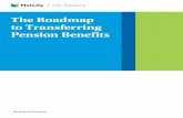 The Roadmap to Transferring Pension Benefits...client needs and maintain open communication throughout the pension benefits transfer process. An Implementation Lead will be designated