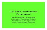 CSI Seed Germination ExperimentCSI Seed Germination Experiment BioServe Space Technologies University of Colorado at Boulder Adventures of the Agronauts North Carolina State University