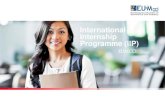 International Internship Programme (IIP)...International Internship Programme (IIP) 14 To provide a formal training for interns (e.g. communication, teamwork, critical thinking, presentation