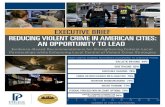 EXECUTIVE BRIEF REDUCING VIOLENT CRIME IN AMERICAN …€¦ · Reducing Violent Crime in American Cities: An Opportunity to Lead Executive Brief 2 Reducing Violent Crime in American