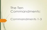 The Ten Commandments - St Clare · The Ten Commandments The First table is composed of Commandments 1-3, which teach us about the right relationship we are to have with God. We will