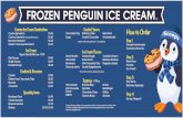 FROZEN PENGUIN ICE CREAMfrozenpenguinicecream.com/ · Choose Homemade Cookies or Brownie Step 2 Select Your Favorite Ice Cream Step 3 Pick Some Delicious Toppings Step 4 Eat and Repeat!