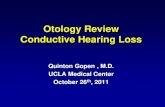 Otology Review Conductive Hearing Loss...Conductive Hearing Loss Quinton Gopen , M.D. UCLA Medical Center. October 26 th, 2011. ... – No dizziness, balance issues. Case 4. Case 4