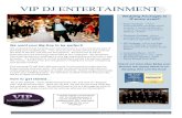 VIP DJ ENTERTAINMENT€¦ · VIP DJ ENTERTAINMENT 1 We understand that booking your entertainment is a very important part of planning your wedding day. Your DJ acts your event's