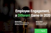 Employee Engagement, a Different Game in 2020 · Employee Engagement, a Different Game in 2020 Miriana Matei Employee & Leadership Communications Lead Simona Radu Head of Comms Excellence