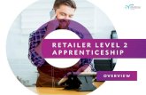 RETAILER LEVEL 2 APPRENTICESHIP - lifetimetraining.co.uk · funeral services, garden centres, delicatessens and people who work in remote environments i.e. in telephone, online and