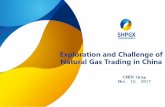 Exploration and Challenge of Natural Gas Trading in China China Gas Market Trade... · Exploration & Production Implement the E&P block compete to transfer system and more stringent