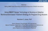 Using SMART Design Technology to Develop an Adaptive ...people.seas.harvard.edu/~samurphy/seminars/CPDDJones.pdf · Getting SMART about Developing Individualized Sequences of Health