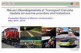 Recent Developments at Transport Canada - CBMU · Recent Developments at Transport Canada Update on marine priorities and initiatives Canadian Board of Marine Underwriters May 25th,