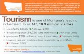 is one of Montana’s leading industries!! In 2014*, 10.9 ... · is one of Montana’s leading industries!! In 2014*, 10.9 million visitors: ! spent $3.9 billion ("7.6% over 2013)!
