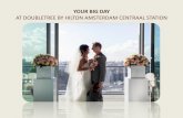 YOUR BIG DAY AT DOUBLETREE BY HILTON ... - Find Hotel Rooms · A decent breakfast is important for a good start of the day. DoubleTree by Hilton Amsterdam Centraal Station offers