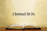 1 Samuel 18-24Mar 01, 2020  · 1 Samuel 18-24. Saul, his family, and David Jonathan’s soul was bound with David Community loved David - David has slain his ten thousands Michal