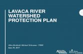 LAVACA RIVER WATERSHED PROTECTION PLANmatagordabasin.tamu.edu/media/1364/lavaca-wpp-summary.pdf · 2018. 11. 14. · LAVACA RIVER WATERSHED PROTECTION PLAN Allen Berthold, Michael