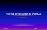 A Gentle Introduction to Calculus Gentle Introduction to Calculus.pdf · A GENTLE INTRODUCTION TO CALCULUS LARRY SMITH 4/11/2014. 2 I’m quite open to questions during the presentation.