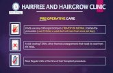 HAIRFREE AND HAIRGROWCLINIC · Strictly No to oil, spray or hair gel, hair styling product to your hair on the day of surgery. Shampoo your hair properly before coming for the procedure.