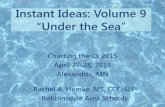 Instant Ideas: Volume 9 “Under the Sea”...Instant Ideas: Volume 9 “Under the Sea” Charting the Cs 2015 April 27-28, 2015 Alexandria, MN Rachel A. Hemke, MS, CCC-SLP Robbinsdale