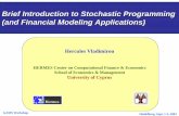 Brief Introduction to Stochastic Programming (and ... · Stochastic programming is a framework for modeling optimization problems that involve uncertainty. Whereas deterministic optimization