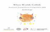 When Worlds Collide - Fire River Poets · When Worlds Collide This year we received an incredible 1,007 entries from a total of 33 schools. Workshops on the theme of When Worlds Collide