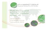 IPv4 Pricing and Transfer Update APNIC 41...Transfer Update APNIC 41 . IPv4 Life Cycle • Events – ARIN Runout – RIPE Inter-RIR Transfers – /8s come to market – IPv6 Adoption
