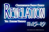 REVELATION - zealousforhisglory.org · Revelation 11:17 They offer sacrifices of thanksgiving to the Lord God, the Almighty, because He has taken His rightful control Notice that