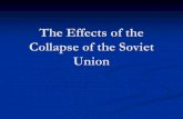 The Effects of the Collapse of the Soviet Uniondonezhistory.weebly.com/uploads/4/6/6/3/46635735/... · Collapse of the Soviet Union In June 1991, Boris Yeltsin is the first elected