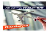 AIR SERVICE DEVELOPMENT - Sudbury Airport · IFR & VFR Operations: Non-standard CAT II precision approach; visibilities to 1/2 statute mile Instrument Approach: ILS approach for runway