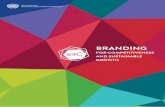 BRANDING - hub.unido.org · BRANDING FOR COMPETITIVENESS AND SUSTAINABLE GROWTH Against the backdrop of accelerated globalization and intensified competitive pressures, enhancing
