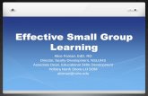 Effective Small Group Learning · AGENDA Review key principles of small group facilitation (15 minutes) Divide into groups of 6-8 students (5 minutes) Select a facilitator for small