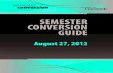 UC Semester Conversion GuideSummer 2012 The summer session preceding the conversion to semesters in fall 2012 will be an accelerated quarter of about seven weeks. This accelerated