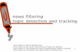 news filtering topic detection and tracking · • TDT and TREC. • Usually the starting point is a few example documents on each topic. • TDT topics are events in news. • TREC