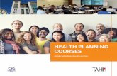 HEALTH PLANNING COURSEStahpi.net/wp-content/uploads/2019/02/HFP-courses.pdfHealth Planning Courses. Courses Offered. Industry experts TAHPI offer a suite of healthcare planning courses