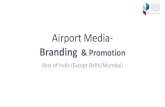 Airport Media-alignmediadigital.com/uploads/agenypdf/1472563471... · Branding & Promotion Rest of India (Except Delhi/Mumbai) Annual Passenger Traffic Location Domestic Traffic ...